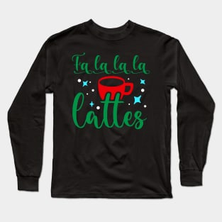 Fa La La La Latte Long Sleeve T-Shirt